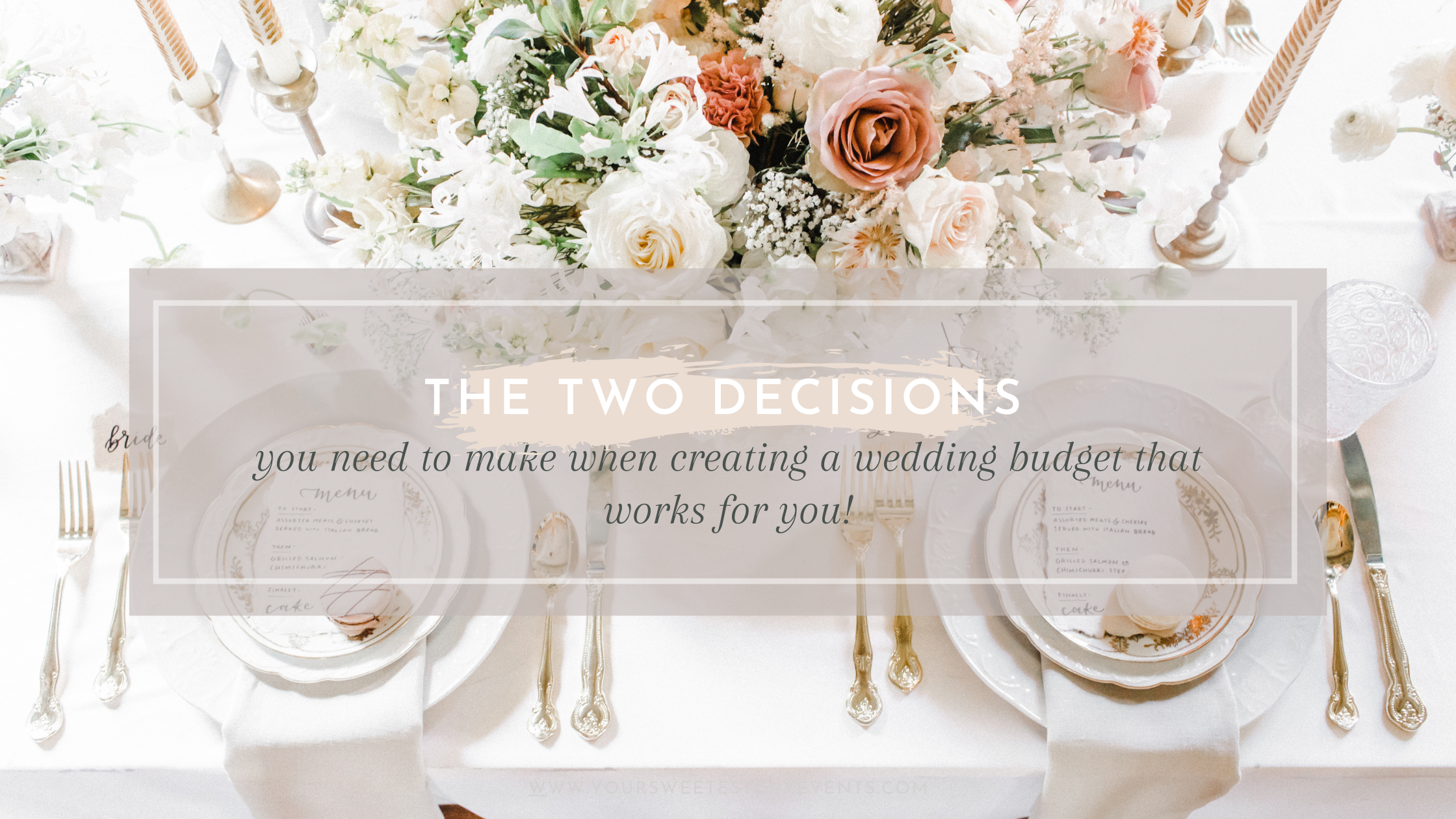 The Two Decisions You Need to Make First When Creating A Wedding Budget That Actually Works For You // Your Sweetest Day Events (relevant hashtags: #weddingplanning #budgeting #howtobudget #budgetingmistakes #budgetingtips