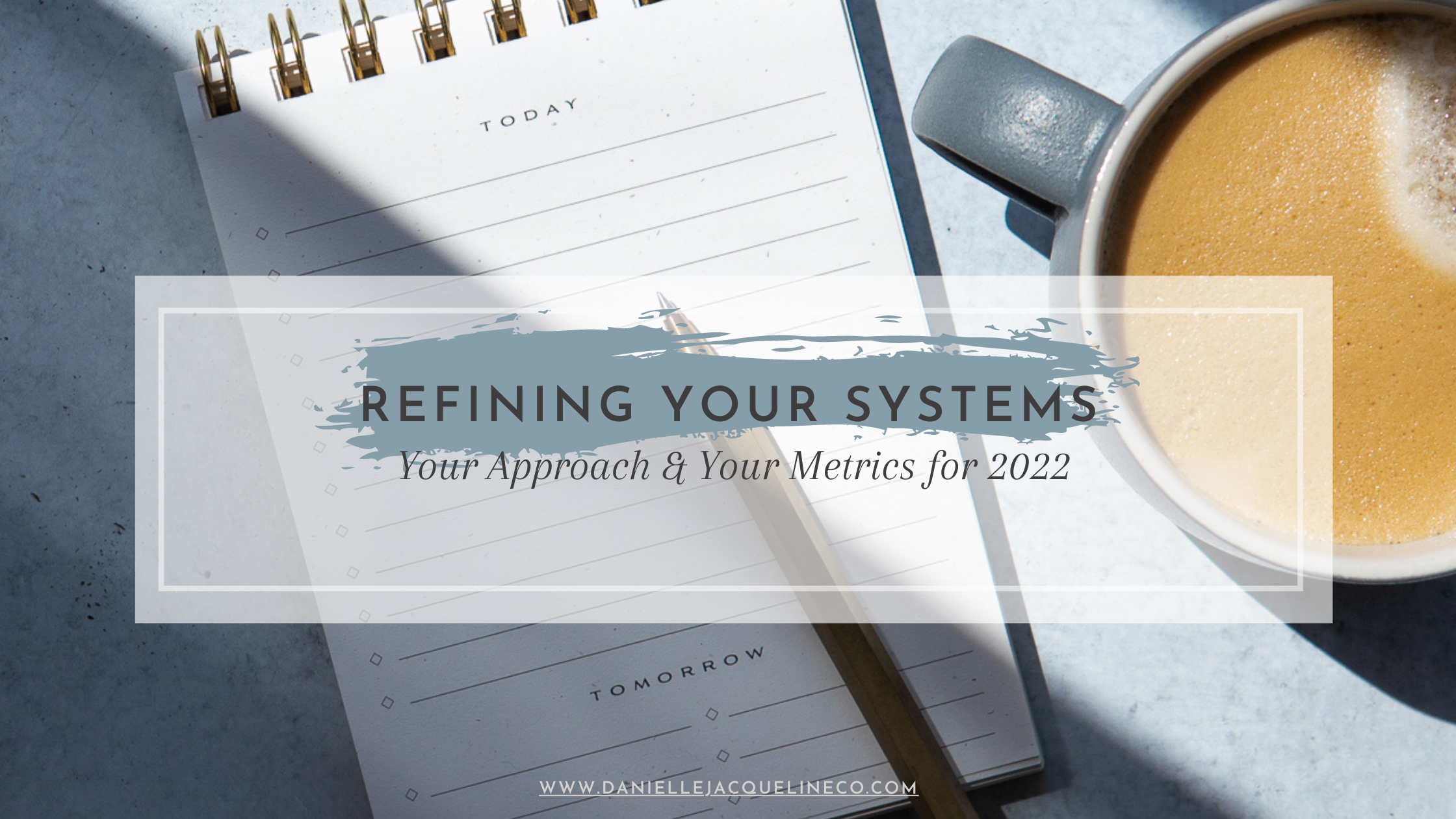 Refining Your Systems, Approach & Metrics